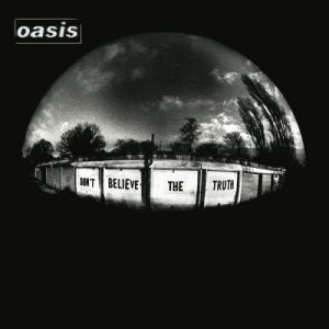 Oasis-don't-believe-the-truth.jpg